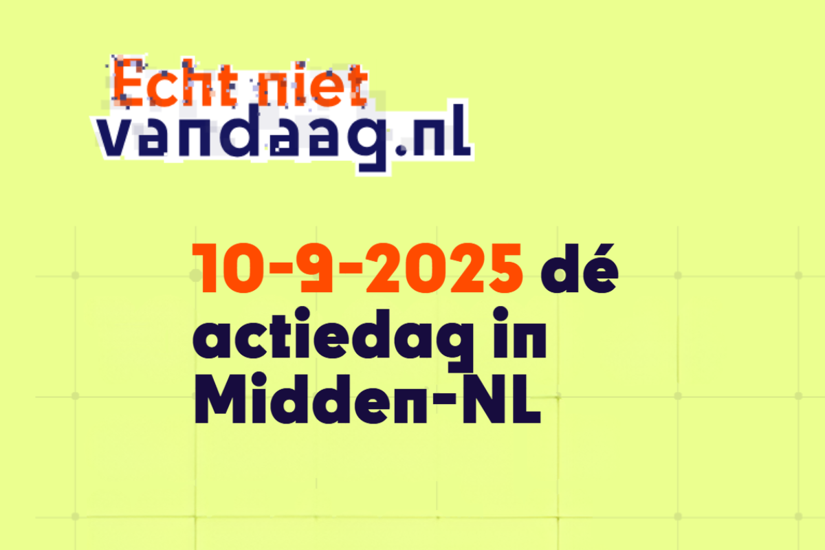 Actiedag ‘Echt Niet Vandaag’ in Midden-Nederland